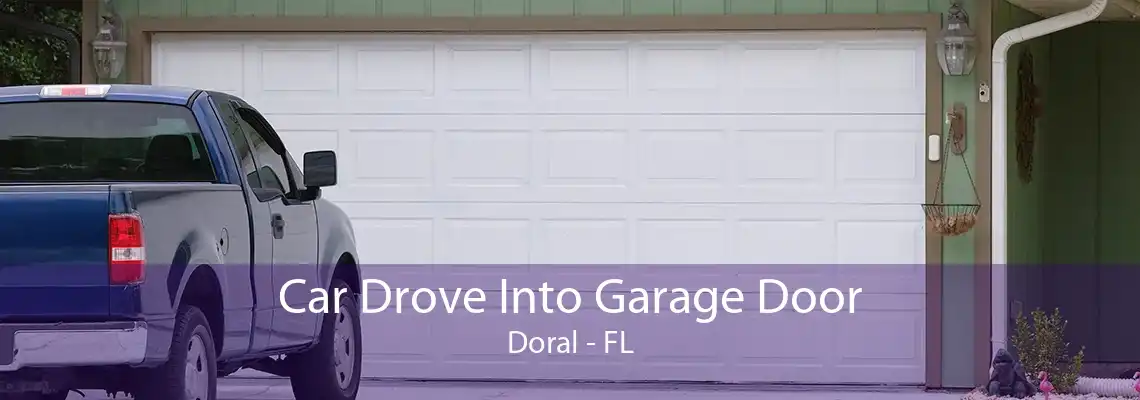 Car Drove Into Garage Door Doral - FL