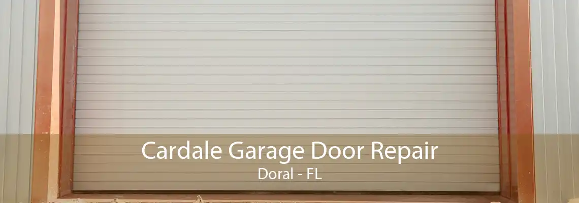 Cardale Garage Door Repair Doral - FL