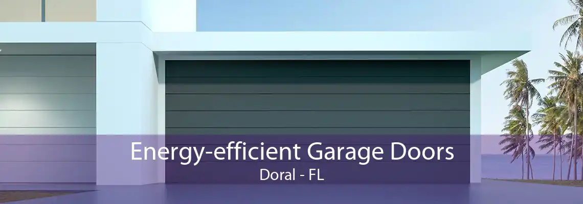 Energy-efficient Garage Doors Doral - FL