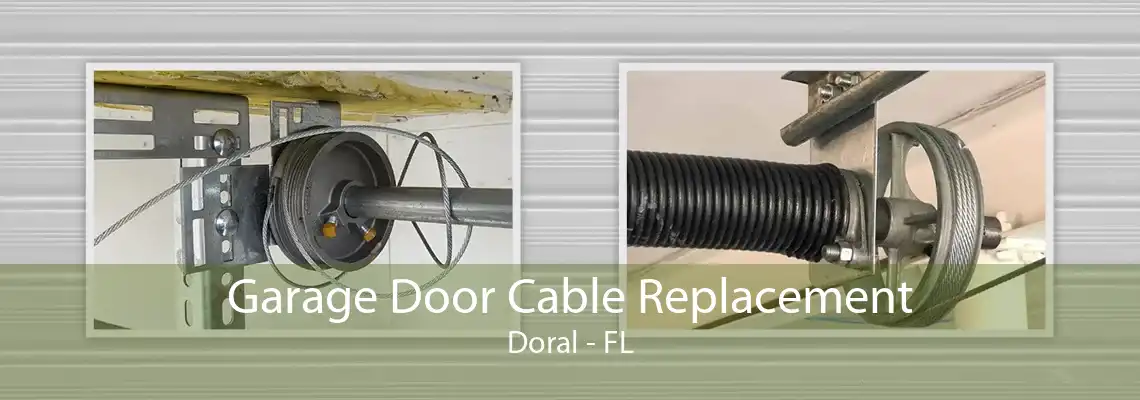 Garage Door Cable Replacement Doral - FL