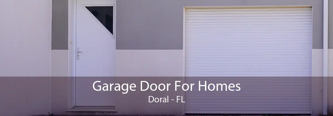 Garage Door For Homes Doral - FL