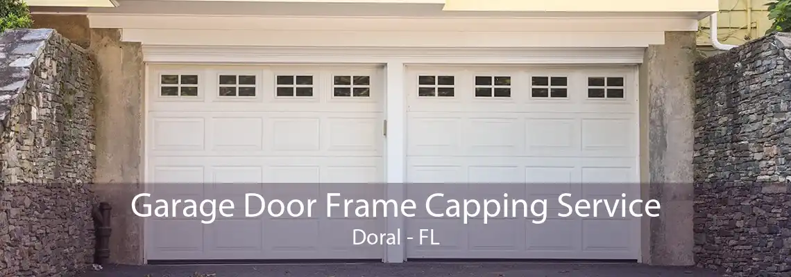 Garage Door Frame Capping Service Doral - FL