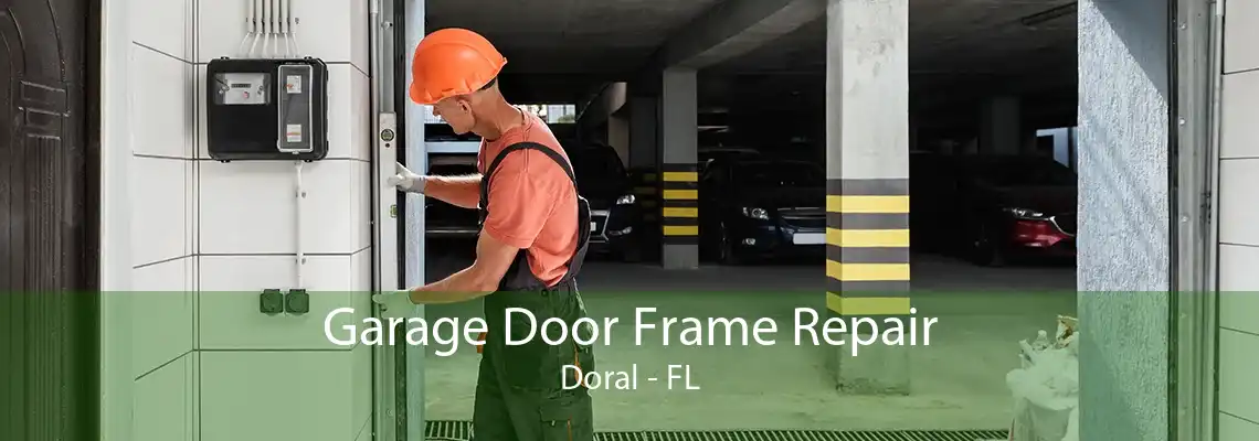 Garage Door Frame Repair Doral - FL