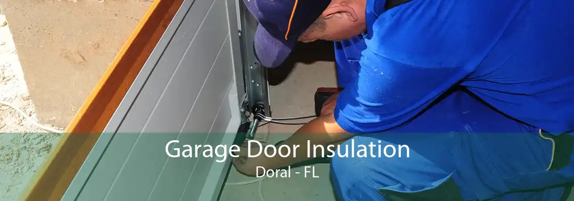 Garage Door Insulation Doral - FL