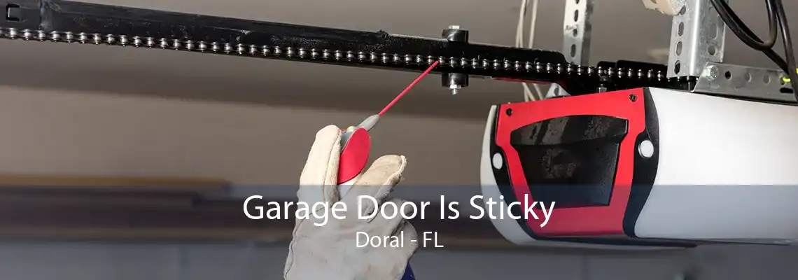 Garage Door Is Sticky Doral - FL