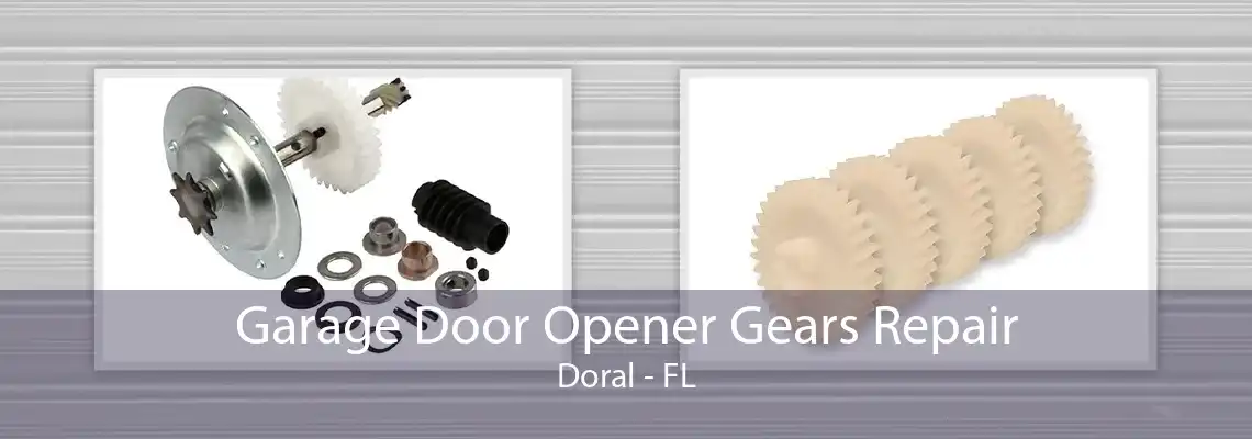 Garage Door Opener Gears Repair Doral - FL