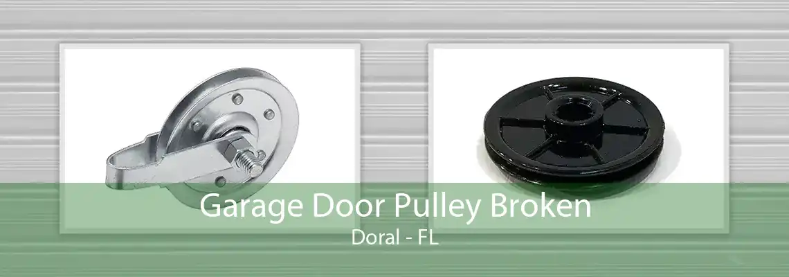 Garage Door Pulley Broken Doral - FL