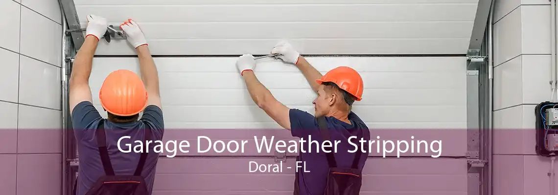 Garage Door Weather Stripping Doral - FL