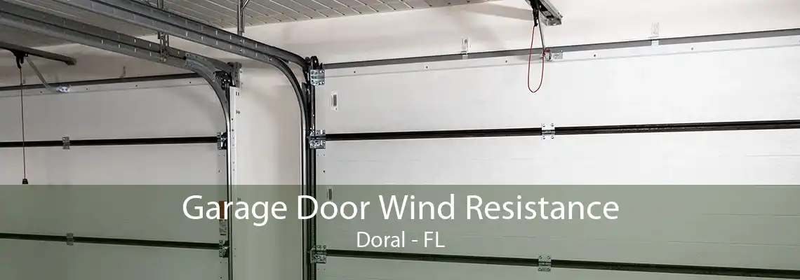 Garage Door Wind Resistance Doral - FL