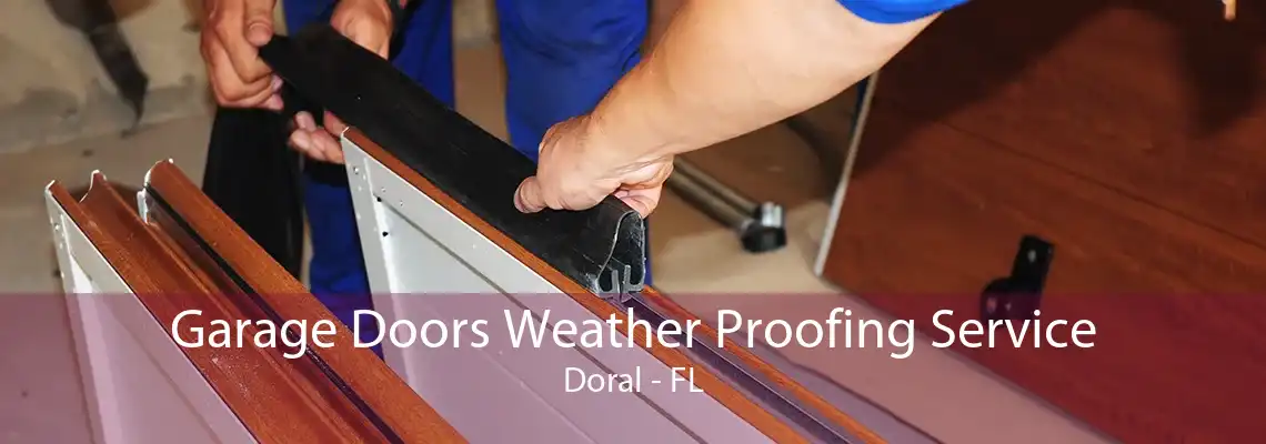 Garage Doors Weather Proofing Service Doral - FL