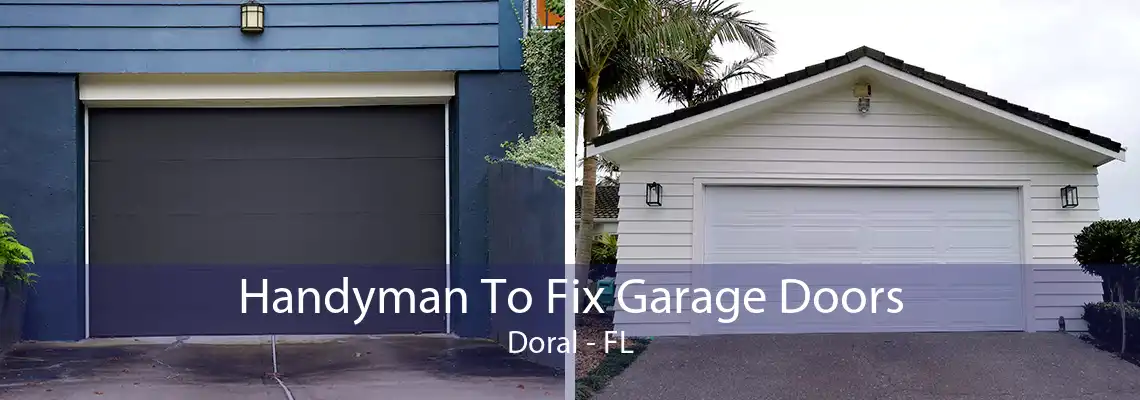 Handyman To Fix Garage Doors Doral - FL