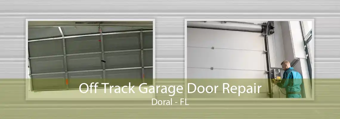 Off Track Garage Door Repair Doral - FL